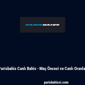 Parisbahis Canlı Bahis - Maç Öncesi ve Canlı Oranlar