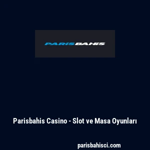 Parisbahis Casino - Slot ve Masa Oyunları