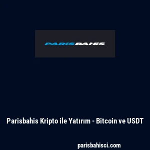 Parisbahis Kripto ile Yatırım - Bitcoin ve USDT
